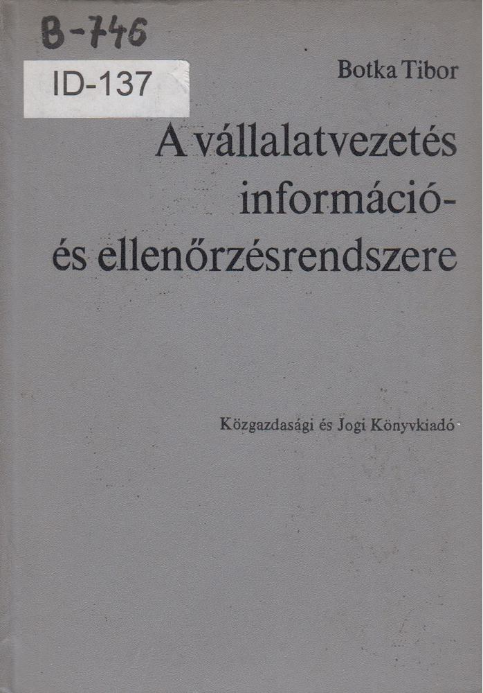 Botka Tibor - A vállalatvezetés információ- és ellenőrzésrendszere [antikvár]
