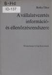 Botka Tibor - A vállalatvezetés információ- és ellenőrzésrendszere [antikvár]