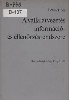 Botka Tibor - A vállalatvezetés információ- és ellenőrzésrendszere [antikvár]