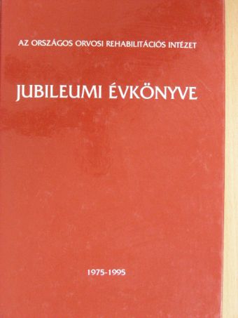 Az Országos Orvosi Rehabilitációs Intézet jubileumi évkönyve 1975-1995 [antikvár]