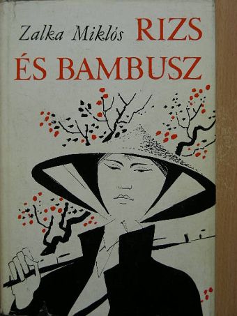 Zalka Miklós - Rizs és bambusz [antikvár]