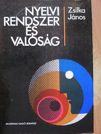 Zsilka János - Nyelvi rendszer és valóság [antikvár]