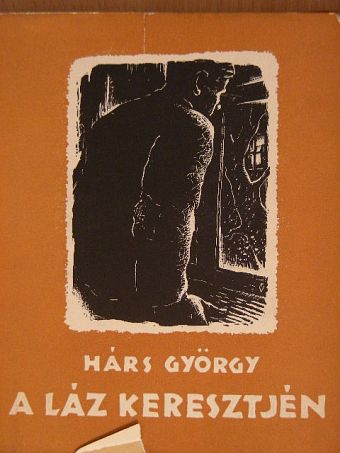 Hárs György - A láz keresztjén [antikvár]