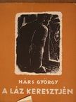Hárs György - A láz keresztjén [antikvár]