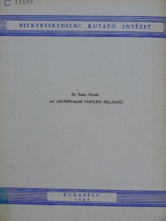 Dr. Ruisz Rezső - Az áruforgalom területi jellemzői [antikvár]