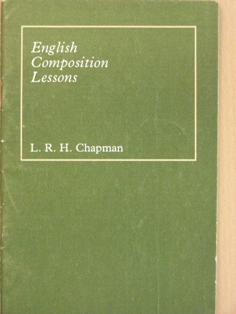 L. R. H. Chapman - English Composition Lessons [antikvár]