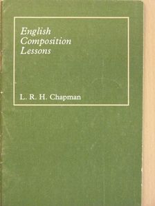 L. R. H. Chapman - English Composition Lessons [antikvár]