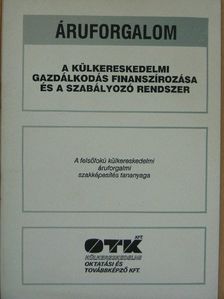 Tótné Dr. Pásztor Zsuzsanna - A külkereskedelmi gazdálkodás finanszírozása és a szabályozó rendszer [antikvár]