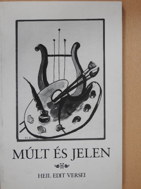 Heil Edit - Múlt és jelen (aláírt, számozott példány) [antikvár]