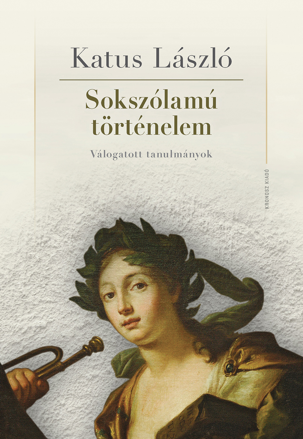 KATUS LÁSZLÓ - Sokszólamú történelem