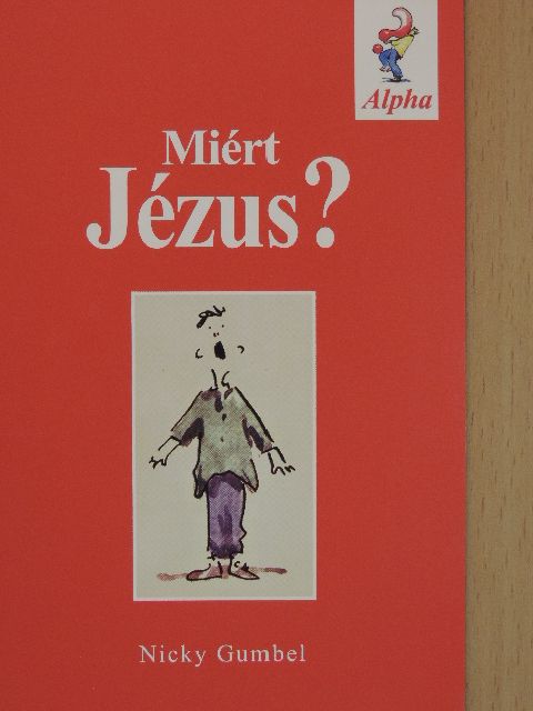 Nicky Gumbel - Miért Jézus? [antikvár]