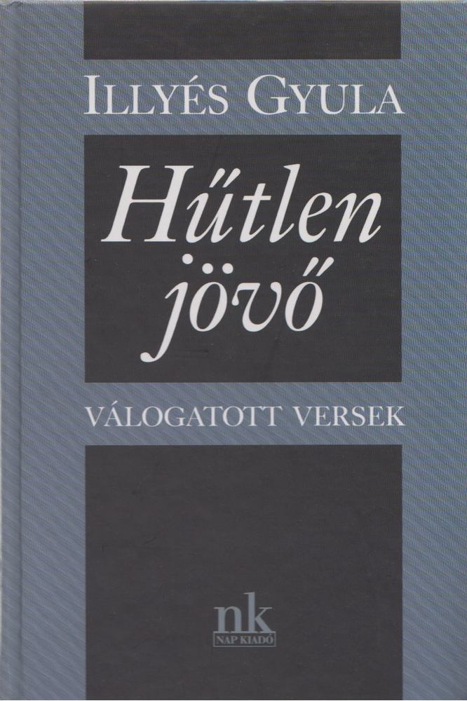 ILLYÉS GYULA - Hűtlen jövő [antikvár]