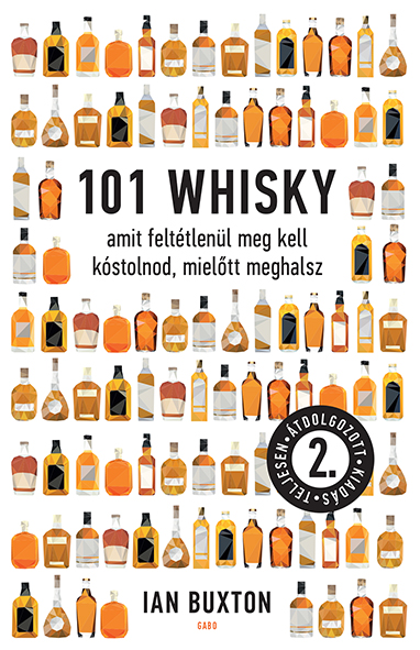 Ian Buxton - 101 whisky, amit feltétlenül meg kell kóstolnod, mielőtt meghalsz
