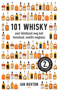 Ian Buxton - 101 whisky, amit feltétlenül meg kell kóstolnod, mielőtt meghalsz
