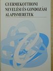 Elter Katalin - Gyermekotthoni nevelési és gondozási alapismeretek [antikvár]