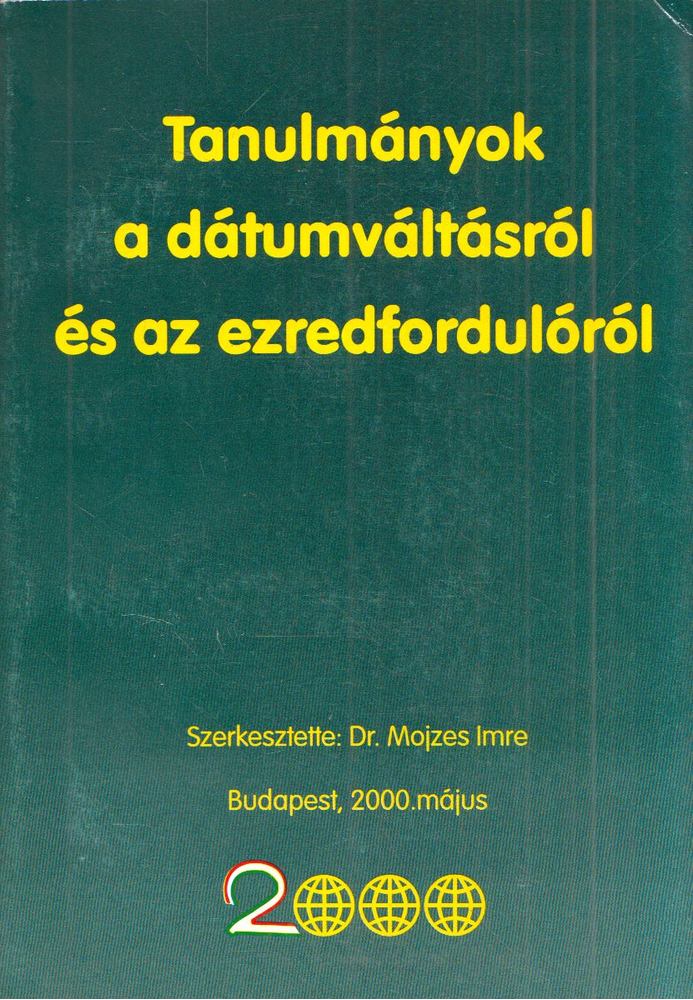 Mojzes Imre - Tanulmányok a dátumváltásról és az ezredfordulóról [antikvár]
