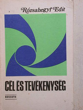 Rózsahegyi Edit - Cél és tevékenység [antikvár]