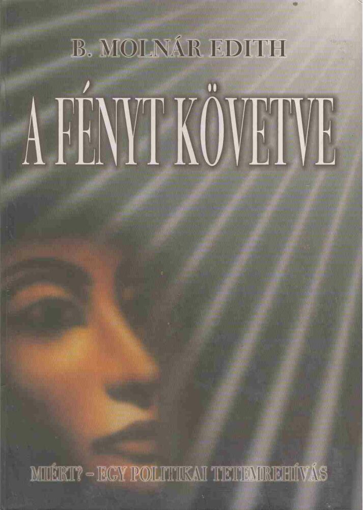 B. MOLNÁR EDITH - A fényt követve [antikvár]