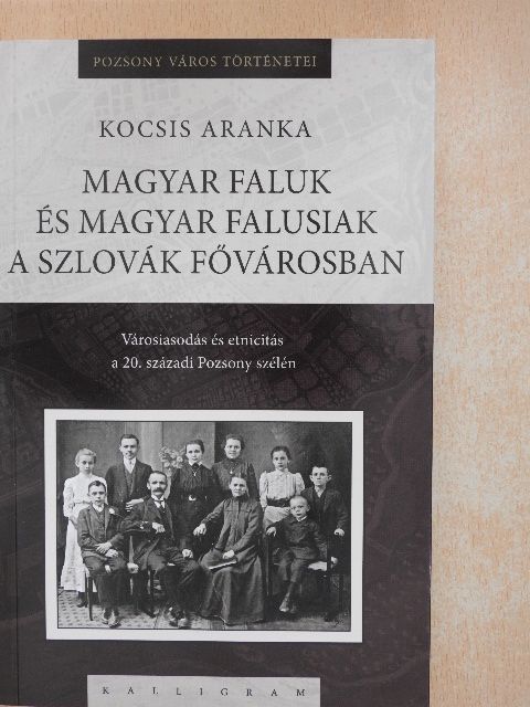 Kocsis Aranka - Magyar faluk és magyar falusiak a szlovák fővárosban [antikvár]