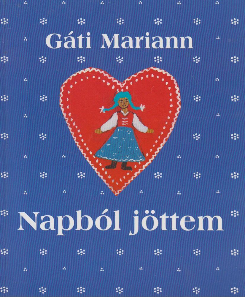 Gáti Mariann - Napból jöttem [antikvár]