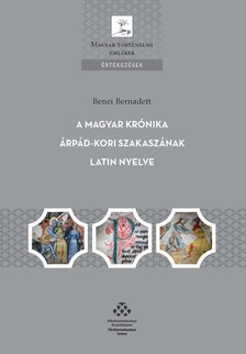 Benei Bernadett - A magyar krónika Árpád-kori szakaszának latin nyelve