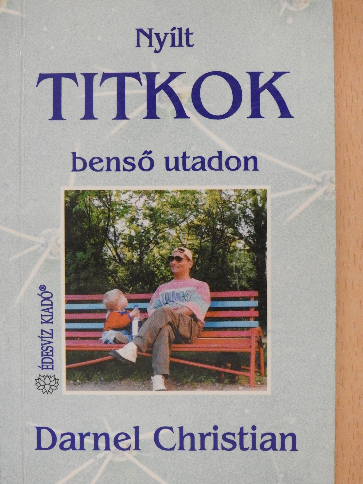 Darnel Christian - Nyílt titkok benső utadon (dedikált példány) [antikvár]