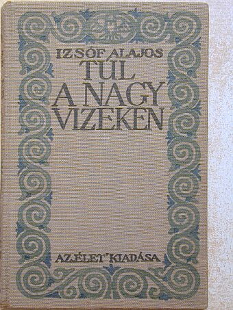 Izsóf Alajos - Túl a nagy vizeken [antikvár]