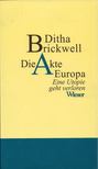 Ditha Brickwell - Die Akte Europa - Eine Utopie geht verloren [antikvár]