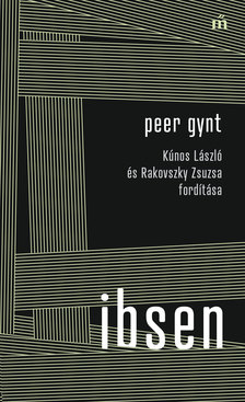 Henrik Ibsen - Peer Gynt - Kúnos László és Rakovszky Zsuzsa fordítása [eKönyv: epub, mobi]