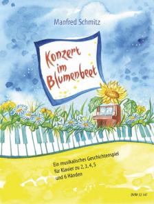 SCHMITZ, MANFRED - KONZERT IM BLUMENBEET FÜR KLAVIER ZU 2, 3, 4, 5 UND 6 HAENDEN