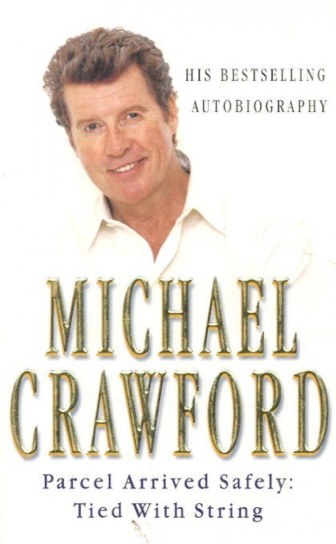 Michael Crawford - Parcel Arrived Safely : Tied with String [antikvár]