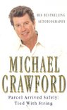 Michael Crawford - Parcel Arrived Safely : Tied with String [antikvár]