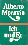 Alberto Moravia - Ich und Er [antikvár]