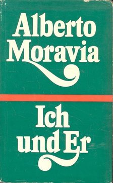 Alberto Moravia - Ich und Er [antikvár]