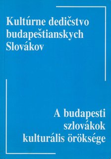 Hrivnák Mihály - A budapesti szlovákok kulturális öröksége / Kultúrne dedicstvo budapestianskych Slovákov [antikvár]