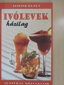 Bencsik Klára - Ivólevek házilag [antikvár]
