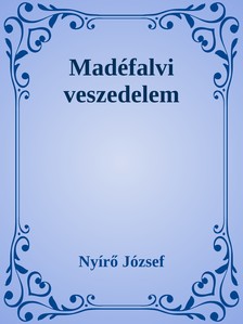 NYÍRŐ JÓZSEF - Madéfalvi veszedelem [eKönyv: epub, mobi]