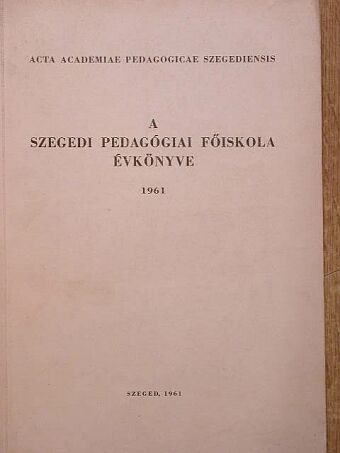 Benkő László - A Szegedi Pedagógiai Főiskola Évkönyve 1961 [antikvár]
