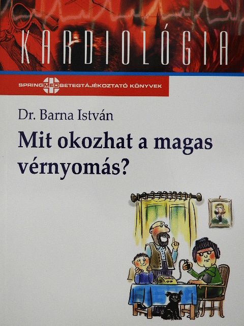 Dr. Barna István - Mit okozhat a magas vérnyomás? [antikvár]