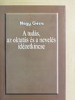Nagy Géza - A tudás, az oktatás és a nevelés idézetkincse [antikvár]