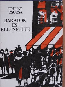Thury Zsuzsa - Barátok és ellenfelek [antikvár]