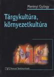 Merényi György - Tárgykultúra, környezetkultúra [antikvár]