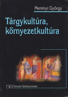 Merényi György - Tárgykultúra, környezetkultúra [antikvár]