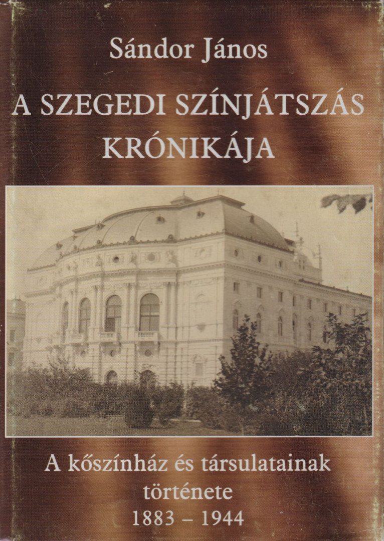 Sándor János - A szegedi színjátszás krónikája (dedikált) [antikvár]