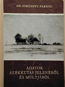 Dr. Simonffy Ferenc - Adatok Székkutas jelenéből és múltjából [antikvár]