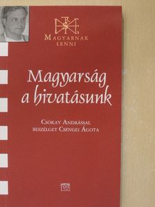 Csengei Ágota - Magyarság a hivatásunk [antikvár]