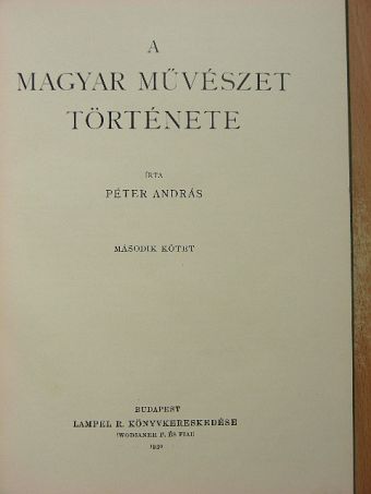 Péter András - A magyar művészet története II. (töredék) [antikvár]