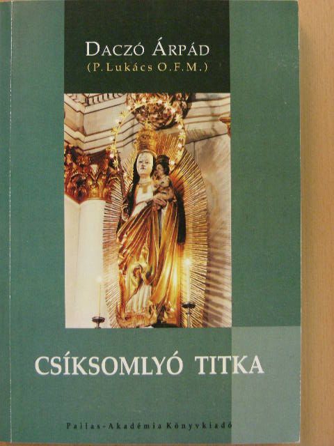 Daczó Árpád - Csíksomlyó titka [antikvár]
