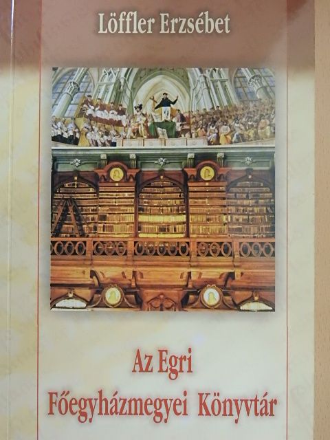 Löffler Erzsébet - Az Egri Főegyházmegyei Könyvtár [antikvár]