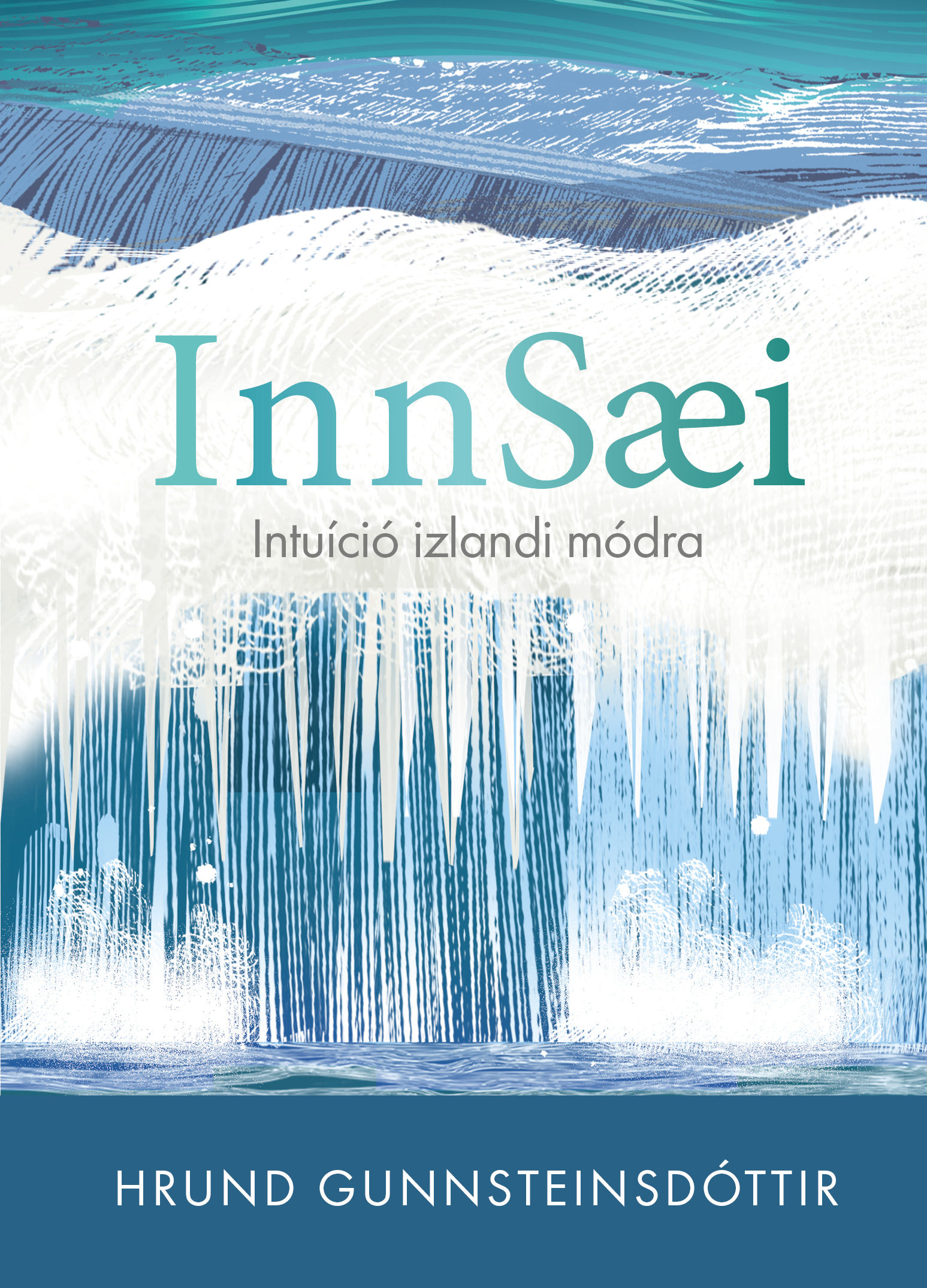 Hrund Gunnsteinsdottir - Innsaei - Intuíció izlandi módra [eKönyv: epub, mobi]
